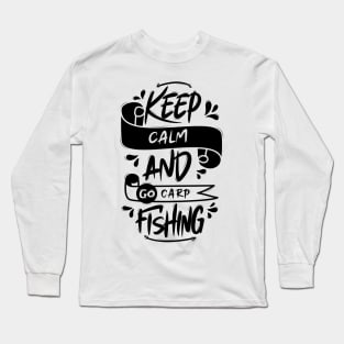 Keep Calm And Go Carp Fishing Long Sleeve T-Shirt